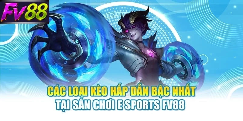 E Sports FV88 - Sân Chơi Cược Thể Thao Điện Tử Nổi Trội - SLOTCANVAS68